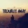 Troubles Away - Asha D x Mark Cupidore